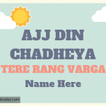 Write name on ajj din chadheya Tere rang varga Whatsapp Status Photo