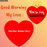 Write Name On Good Morning My Love Heart Greeting Card