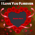 Write your lover (boyfriend/girlfriend or husband/wife) name on i love you forever heart photo.