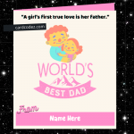 Write Name on Happy Father’s Day Greeting Card From Girls(Daughter)