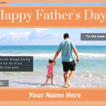 Write Name On Happy Father's Day Photo image card- Father and Daughter Greeting Card With Name