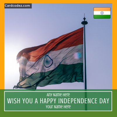 Write Name on Wish you a Happy Independence Day Greeting Card