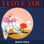 Write Name On I Love You Birds Greeting Card